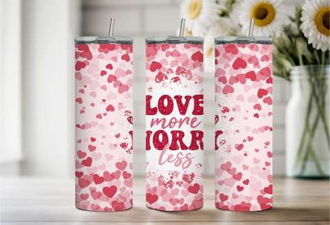 Love More Worry Less Tumbler