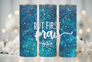 Pray First Tumbler