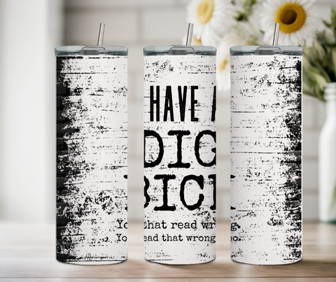 Dig Bick Tumbler